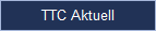 TTC Aktuell